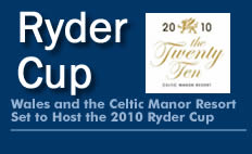 Wales and the Celtic Manor Resort set to host the 2010 RyderCup :: by Grant Fraser
